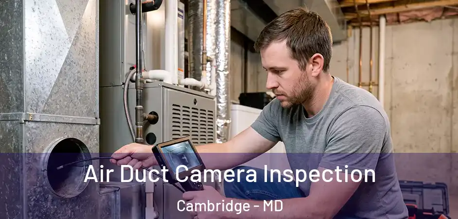  Air Duct Camera Inspection Cambridge - MD
