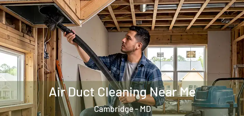  Air Duct Cleaning Near Me Cambridge - MD