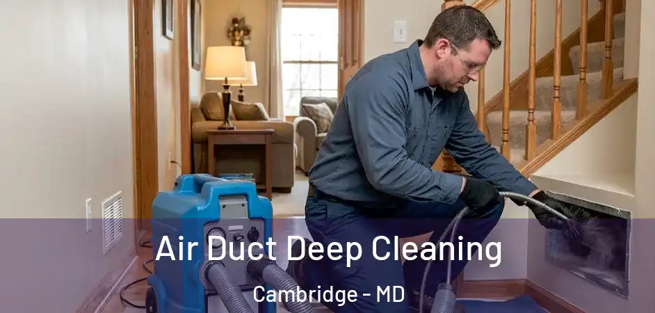  Air Duct Deep Cleaning Cambridge - MD