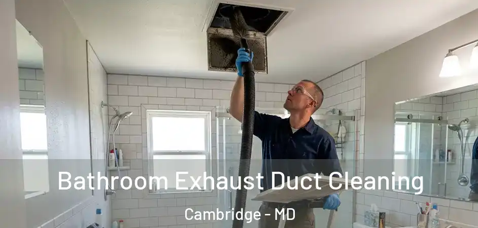  Bathroom Exhaust Duct Cleaning Cambridge - MD