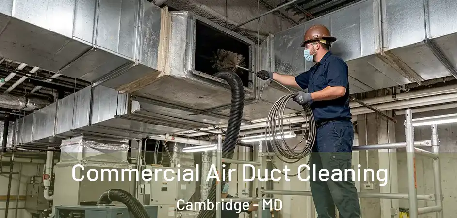  Commercial Air Duct Cleaning Cambridge - MD
