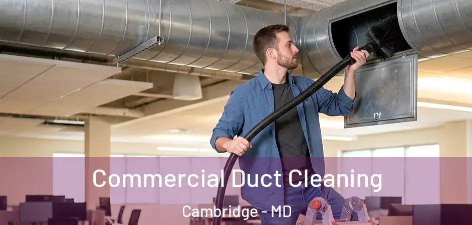  Commercial Duct Cleaning Cambridge - MD