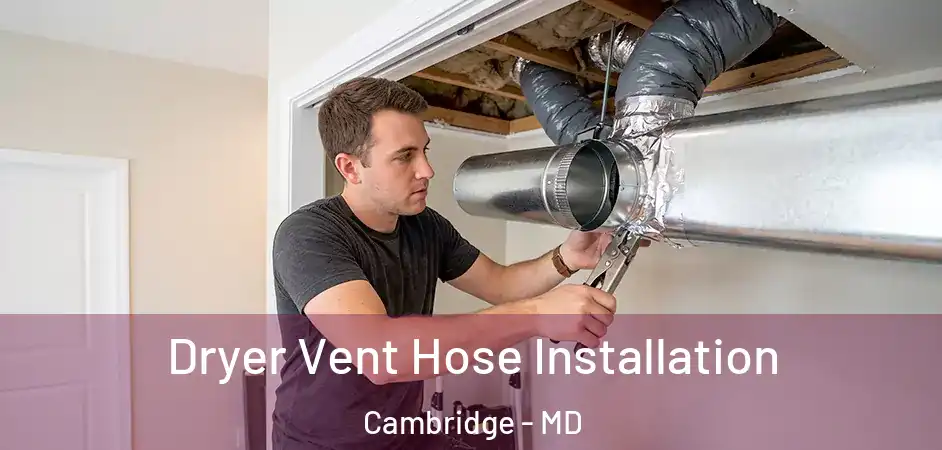  Dryer Vent Hose Installation Cambridge - MD