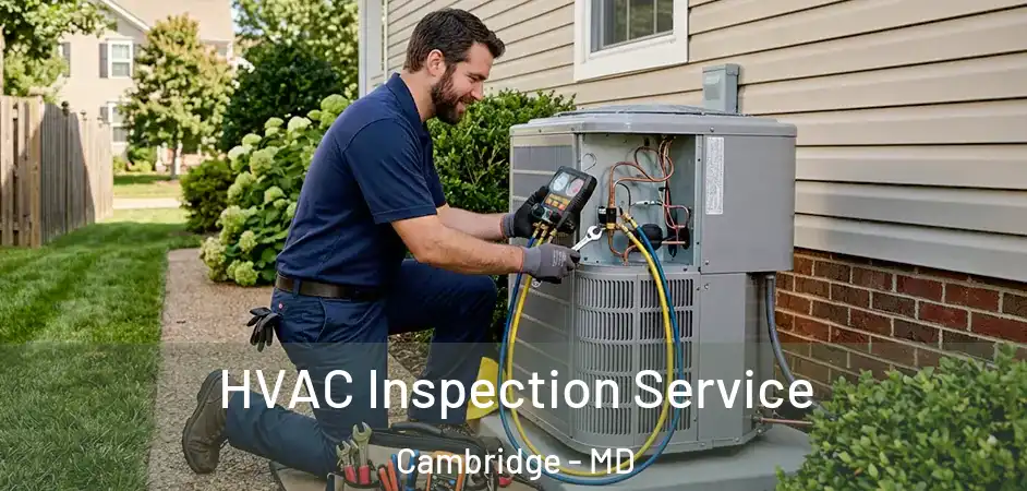  HVAC Inspection Service Cambridge - MD