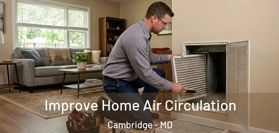  Improve Home Air Circulation Cambridge - MD