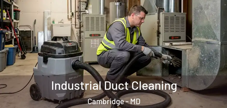  Industrial Duct Cleaning Cambridge - MD